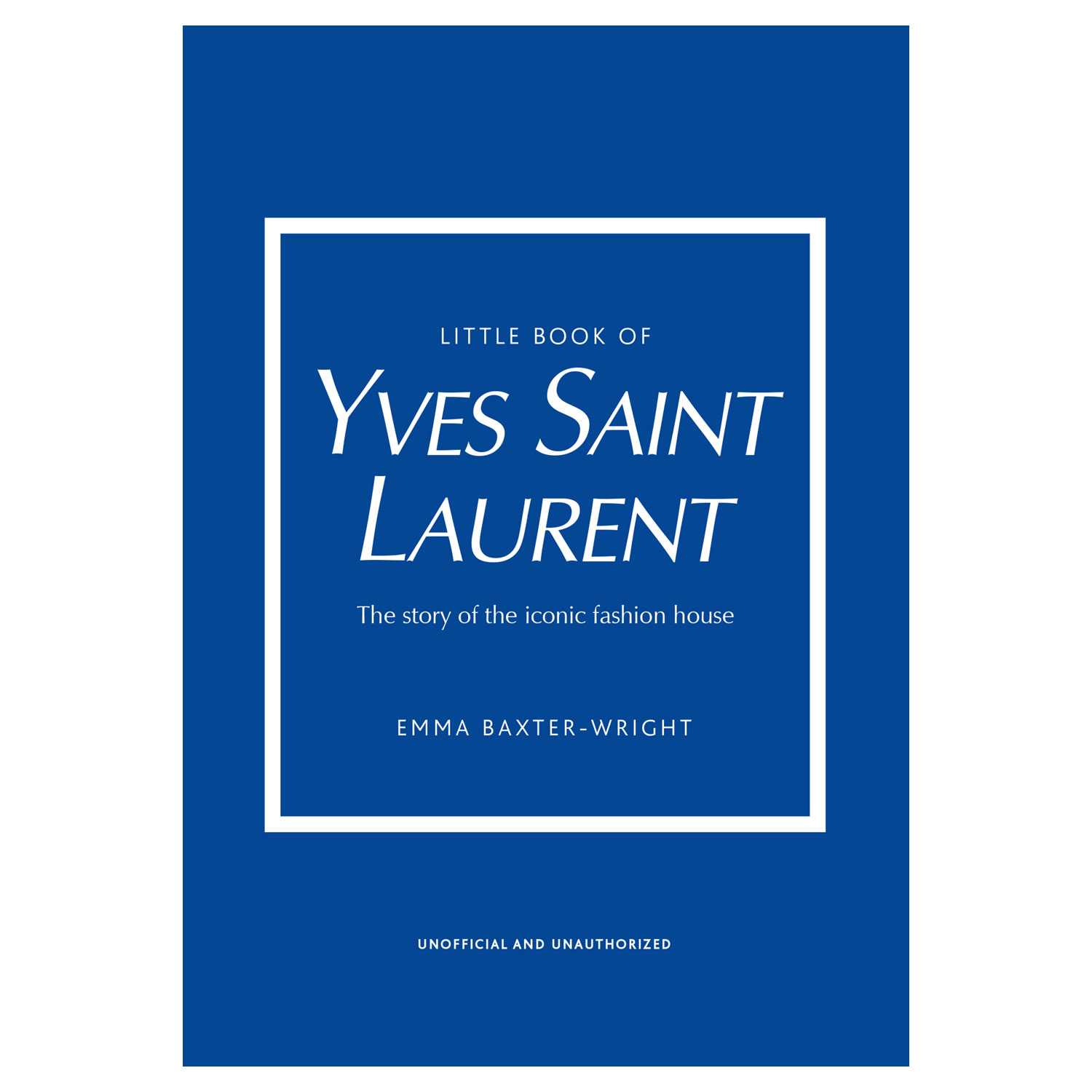 Little Book of Yves Saint Laurent: The Story of the Iconic Fashion House [Book]